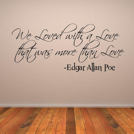 We Loved with a Love that was more than Love Wall Art Sticker | Apex Stickers