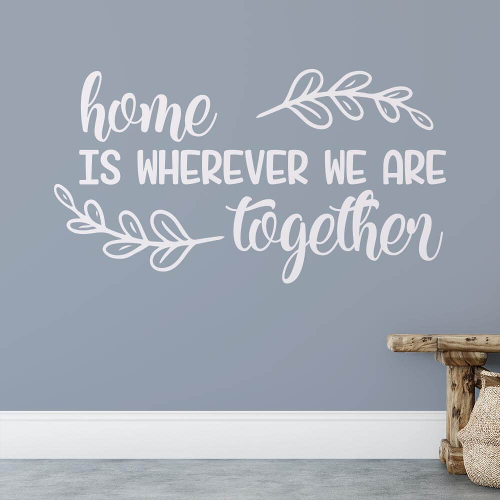 Home is Wherever we are Together Wall Sticker | Apex Stickers